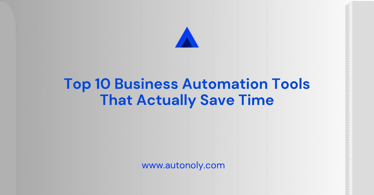 Top 10 Business Automation Tools That Actually Save Time