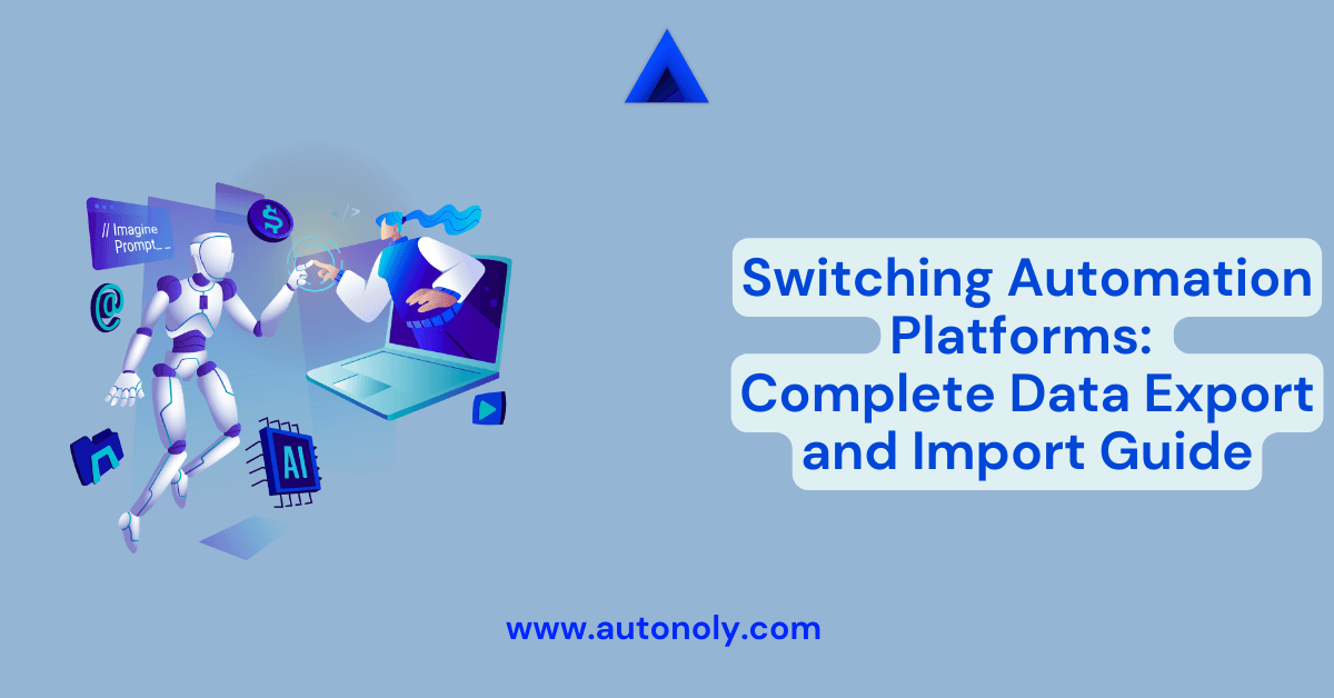 Switching Automation Platforms: Complete Data Export and Import Guide
