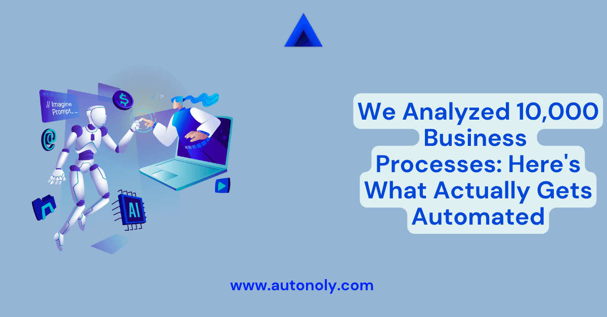 We Analyzed 10,000 Business Processes: Here's What Actually Gets Automated