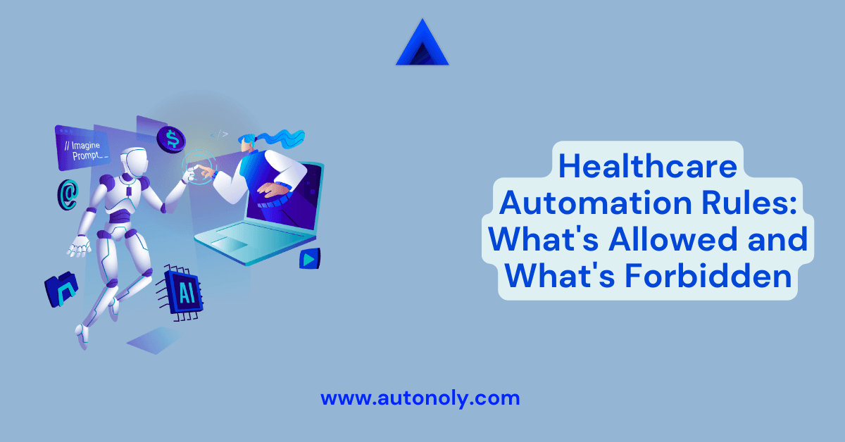 Healthcare Automation Rules: What's Allowed and What's Forbidden