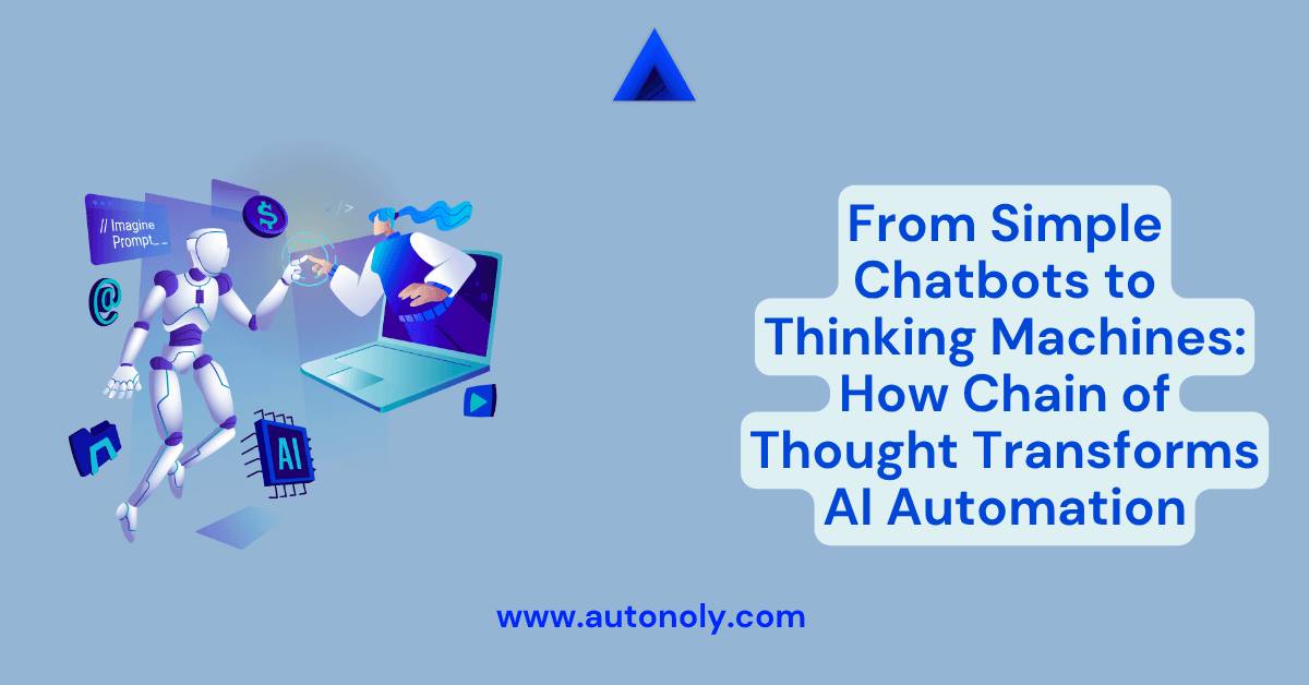 From Simple Chatbots to Thinking Machines: How Chain of Thought Transforms AI Automation