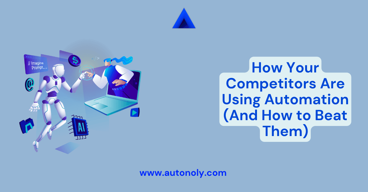 How Your Competitors Are Using Automation (And How to Beat Them)