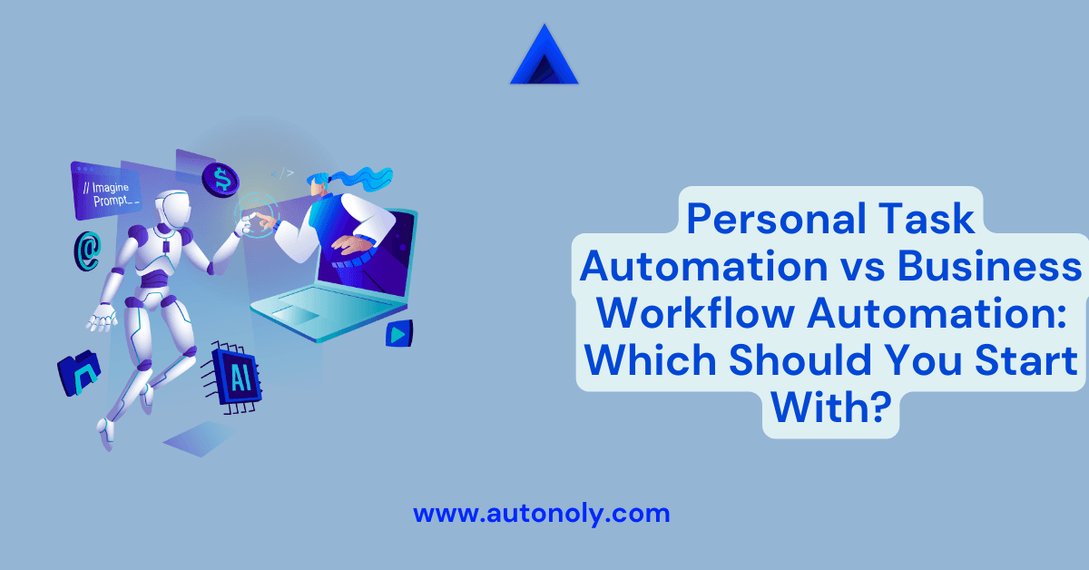 Personal Task Automation vs Business Workflow Automation: Which Should You Start With?