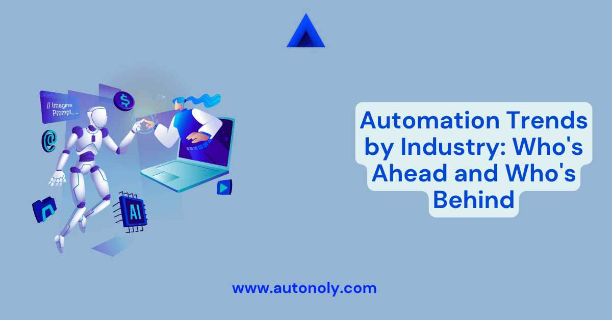 Automation Trends by Industry: Who's Ahead and Who's Behind