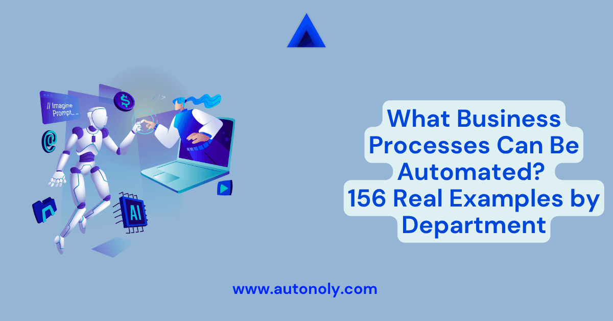 What Business Processes Can Be Automated? 156 Real Examples by Department