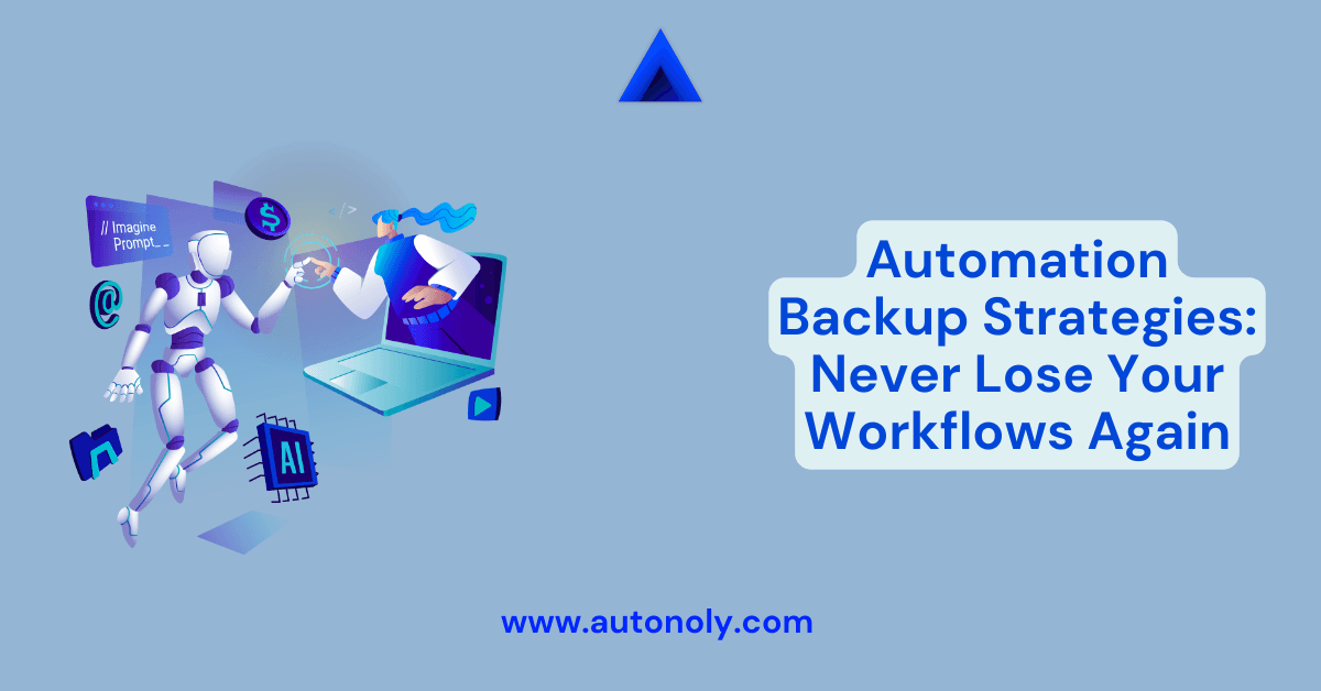 Automation Backup Strategies: Never Lose Your Workflows Again