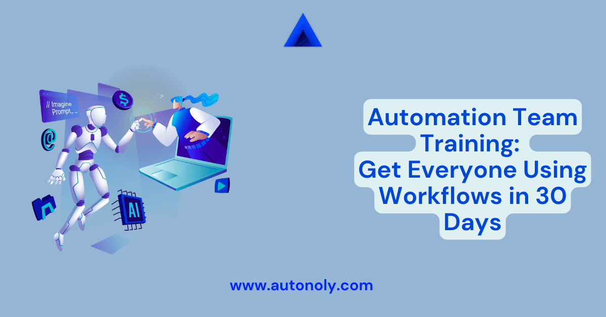 Automation Team Training: Get Everyone Using Workflows in 30 Days