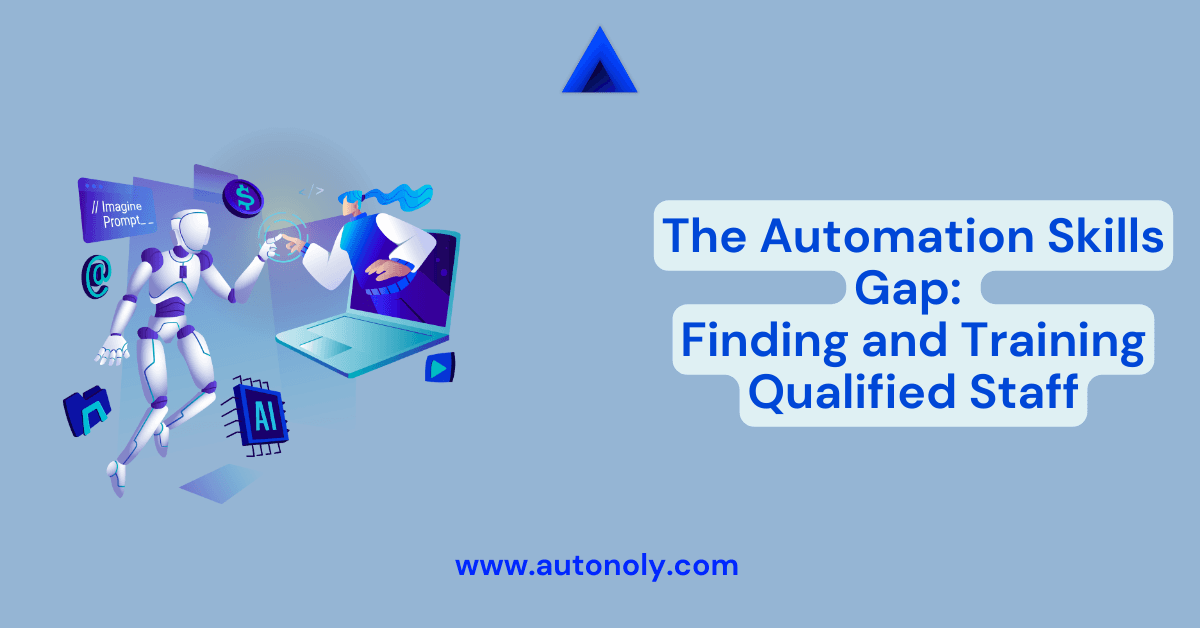 The Automation Skills Gap: Finding and Training Qualified Staff