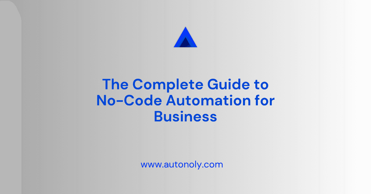 The Complete Guide to No-Code Automation for Business