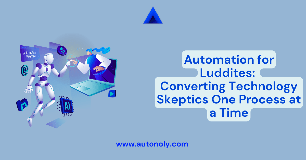 Automation for Luddites: Converting Technology Skeptics One Process at a Time