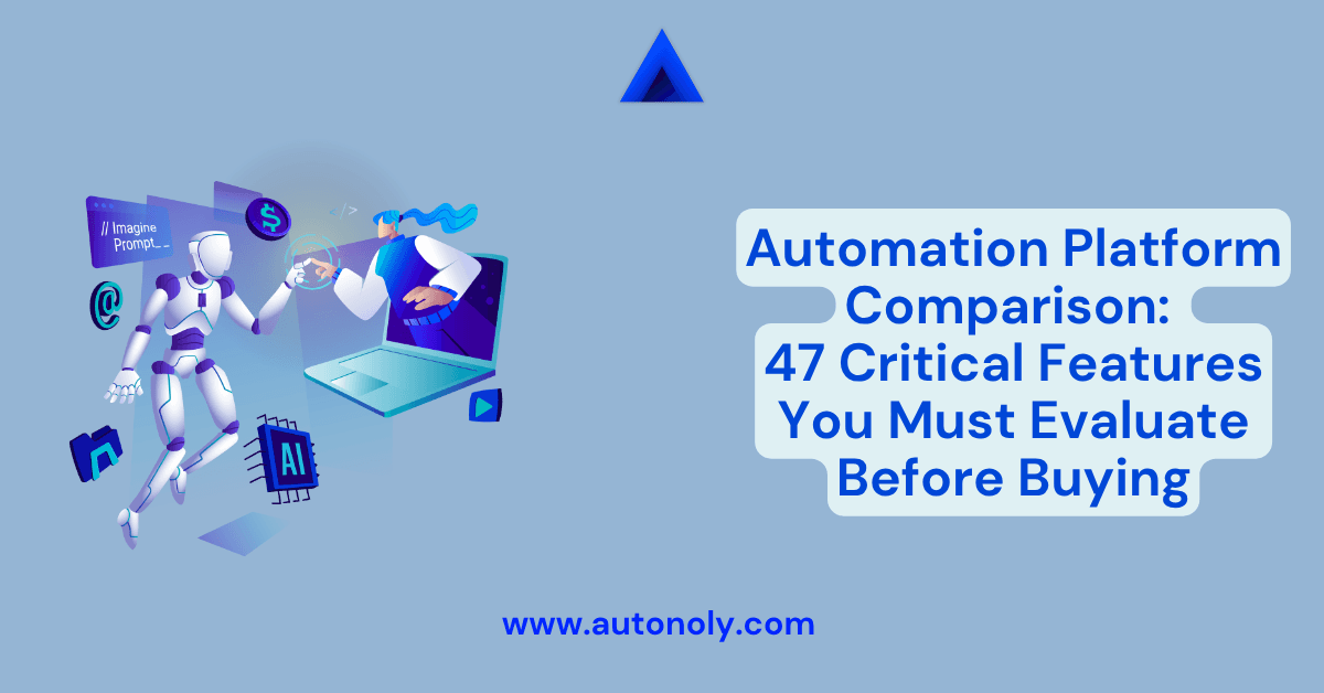 Automation Platform Comparison: 47 Critical Features You Must Evaluate Before Buying