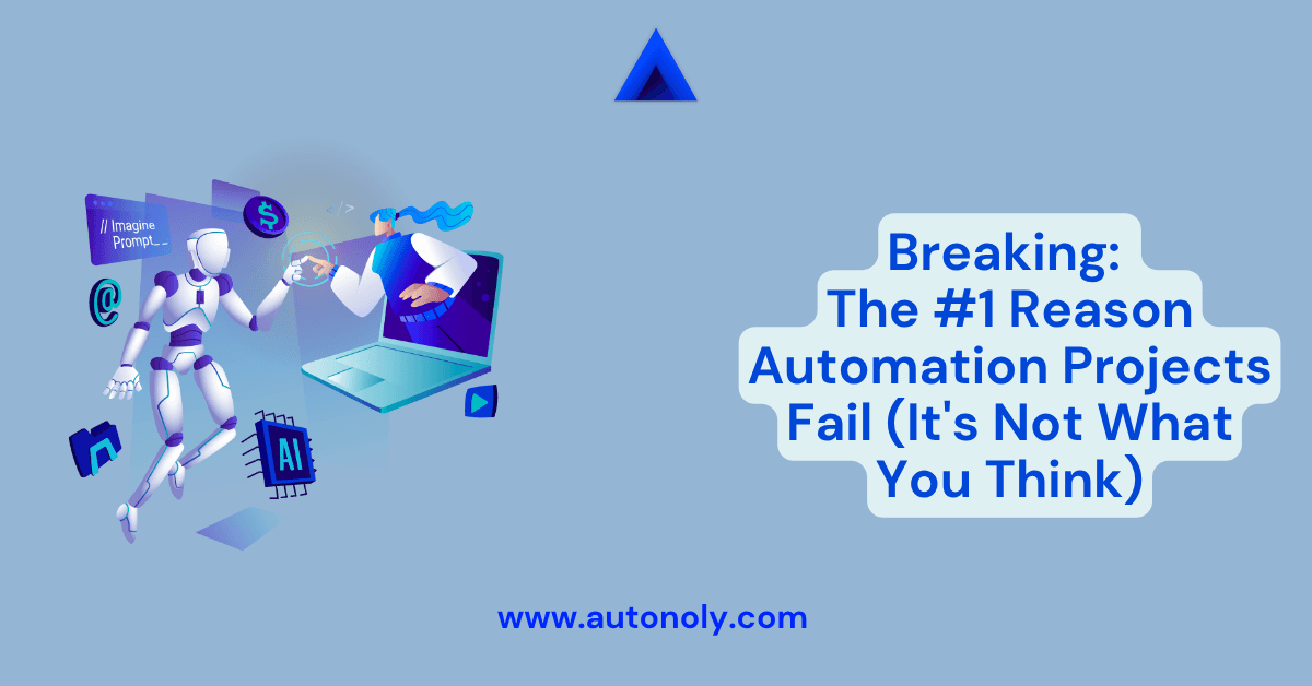 Breaking: The #1 Reason Automation Projects Fail (It's Not What You Think)