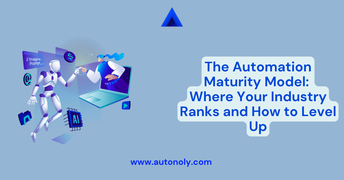 The Automation Maturity Model: Where Your Industry Ranks and How to Level Up