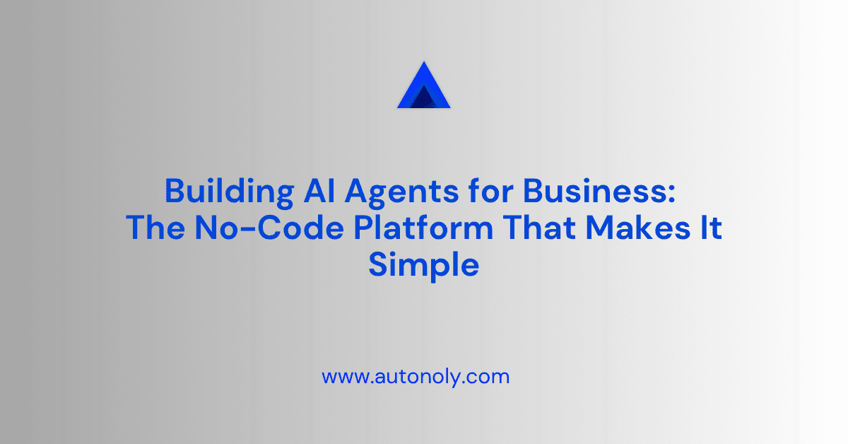 Building AI Agents for Business: The No-Code Platform That Makes It Simple