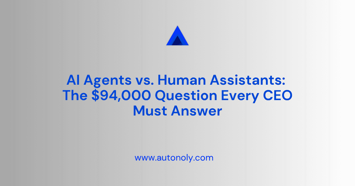 AI Agents vs. Human Assistants: The $94,000 Question Every CEO Must Answer