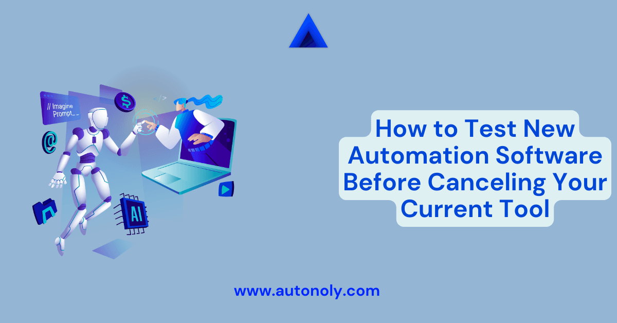 How to Test New Automation Software Before Canceling Your Current Tool