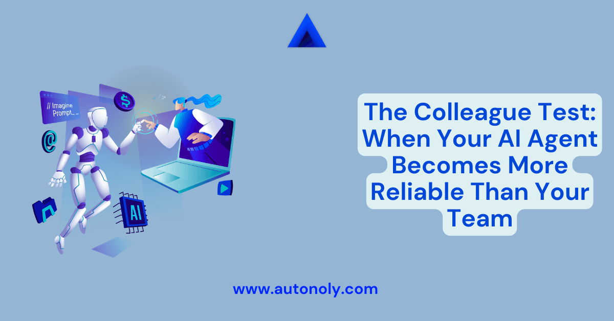The Colleague Test: When Your AI Agent Becomes More Reliable Than Your Team