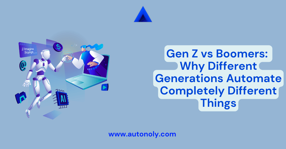 Gen Z vs Boomers: Why Different Generations Automate Completely Different Things