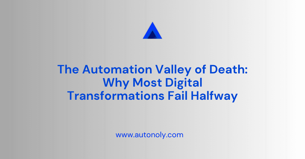 The Automation Valley of Death: Why Most Digital Transformations Fail Halfway